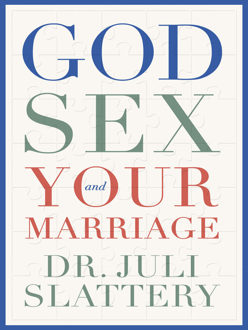 Title details for God, Sex, and Your Marriage by Juli Slattery - Available